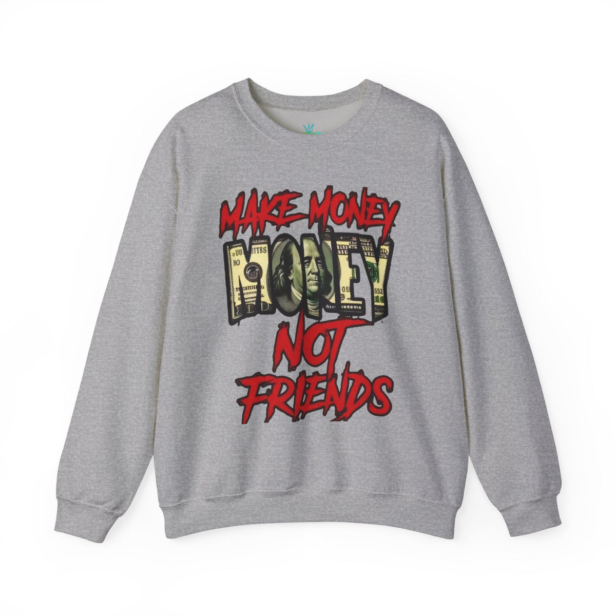 Unisex make money not friends Sweatshirt