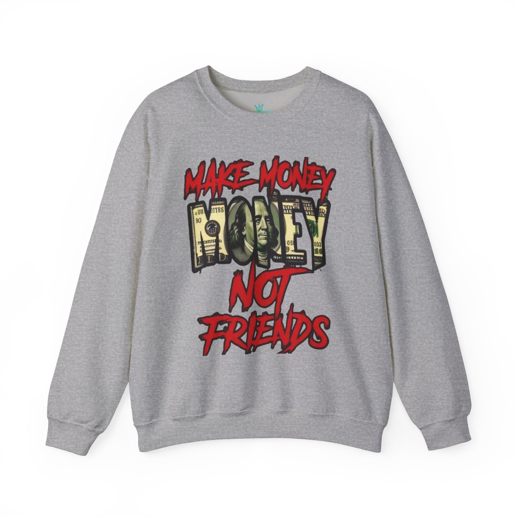Unisex make money not friends Sweatshirt
