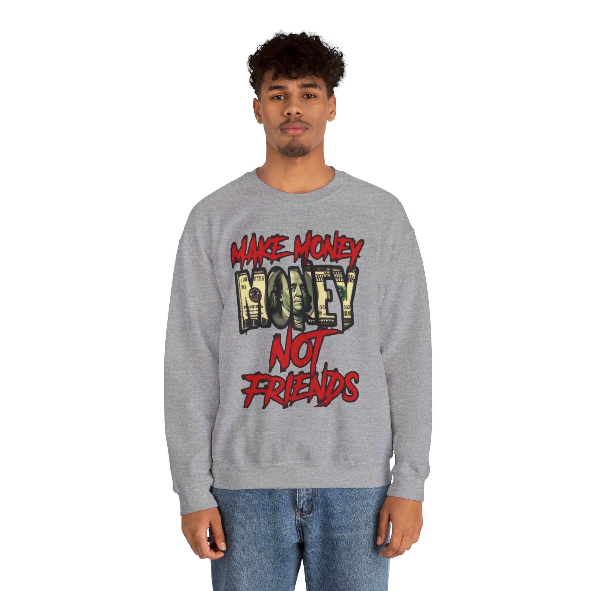 Unisex make money not friends Sweatshirt