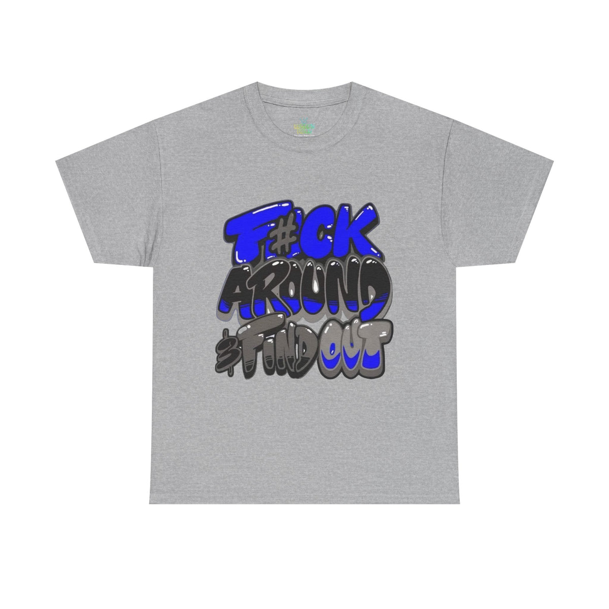 Unisex Fu*k around and Tee