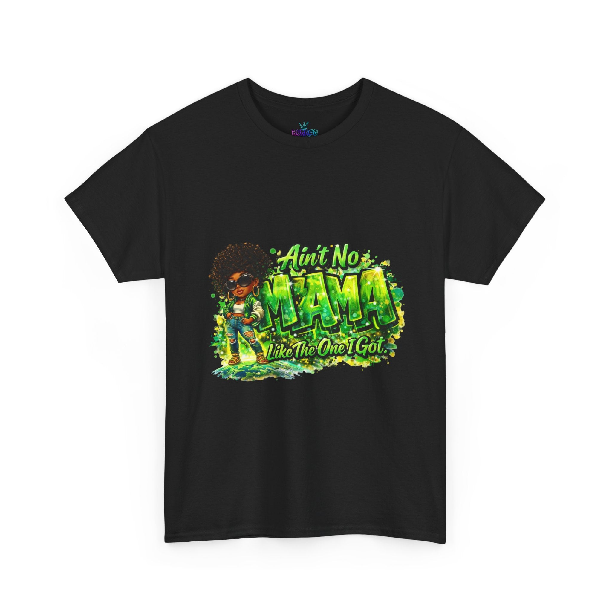 Ain’t no mama like the one I got Tee