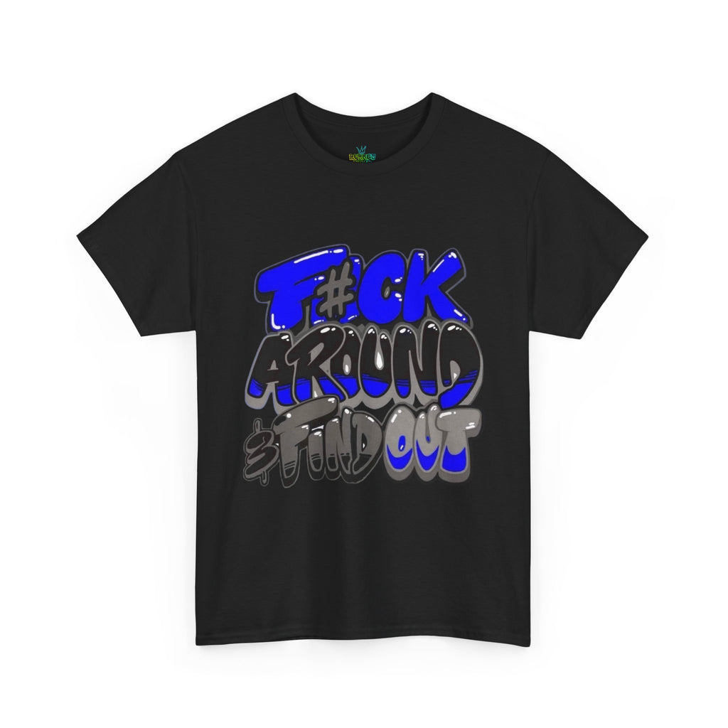 Unisex Fu*k around and Tee