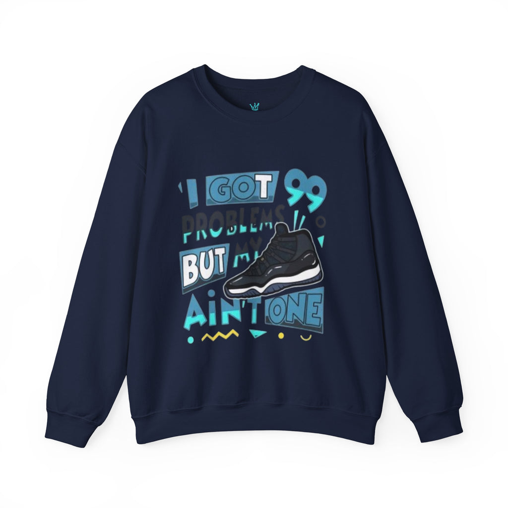 I got 99 Crewneck Sweatshirt