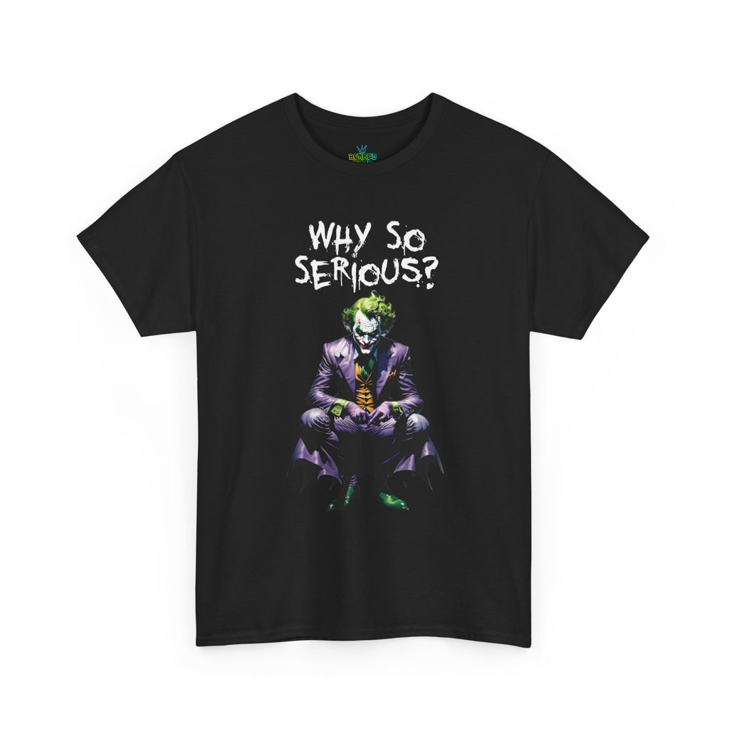 Unisex why so serious? Tee