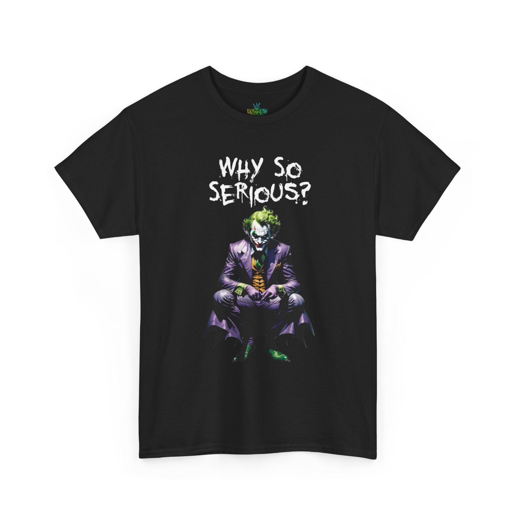 Unisex why so serious? Tee
