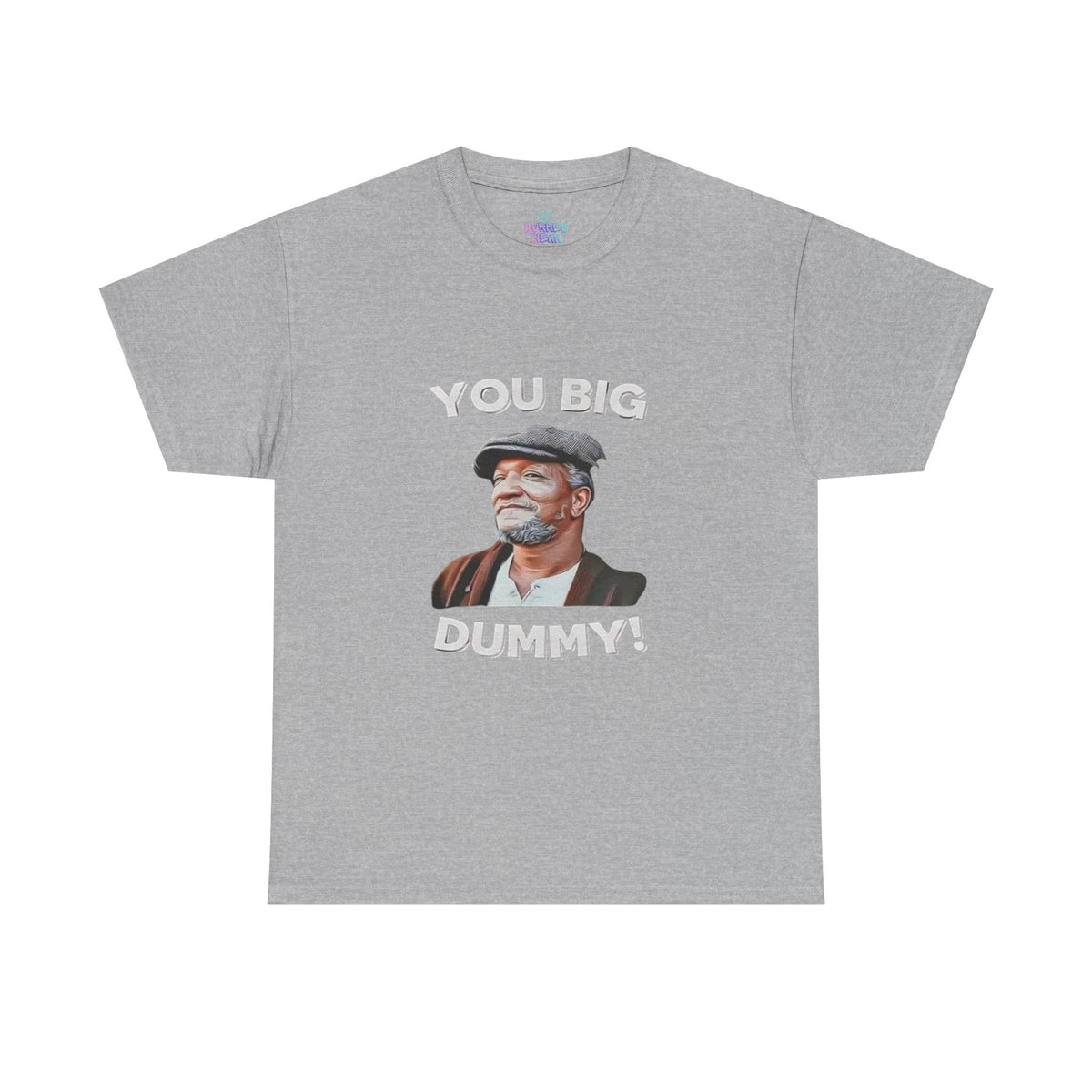 Unisex you big dummy  Heavy Cotton Tee