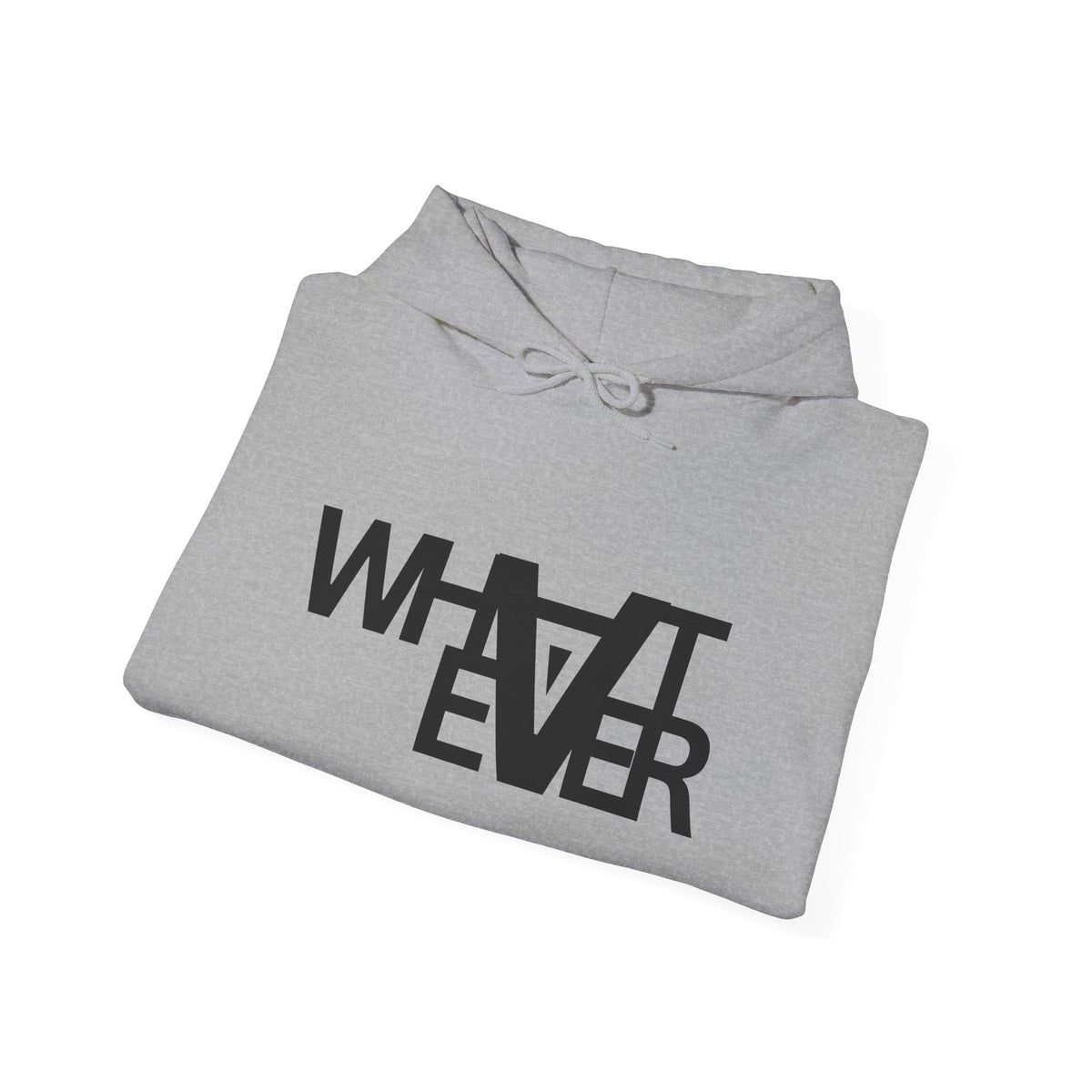 Unisex What ever Hooded Sweatshirt