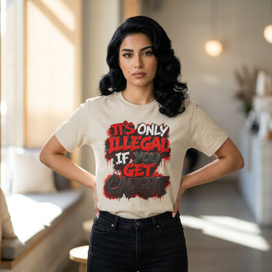 Unisex it’s only illegal Cotton Tee