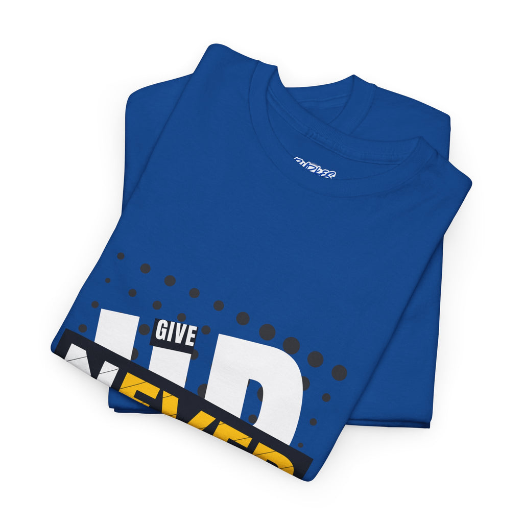 Unisex never give up Heavy Cotton Tee