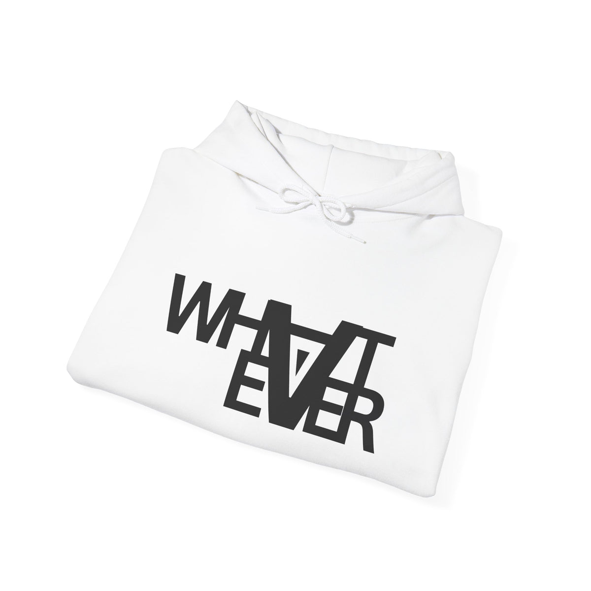 Unisex What ever Hooded Sweatshirt