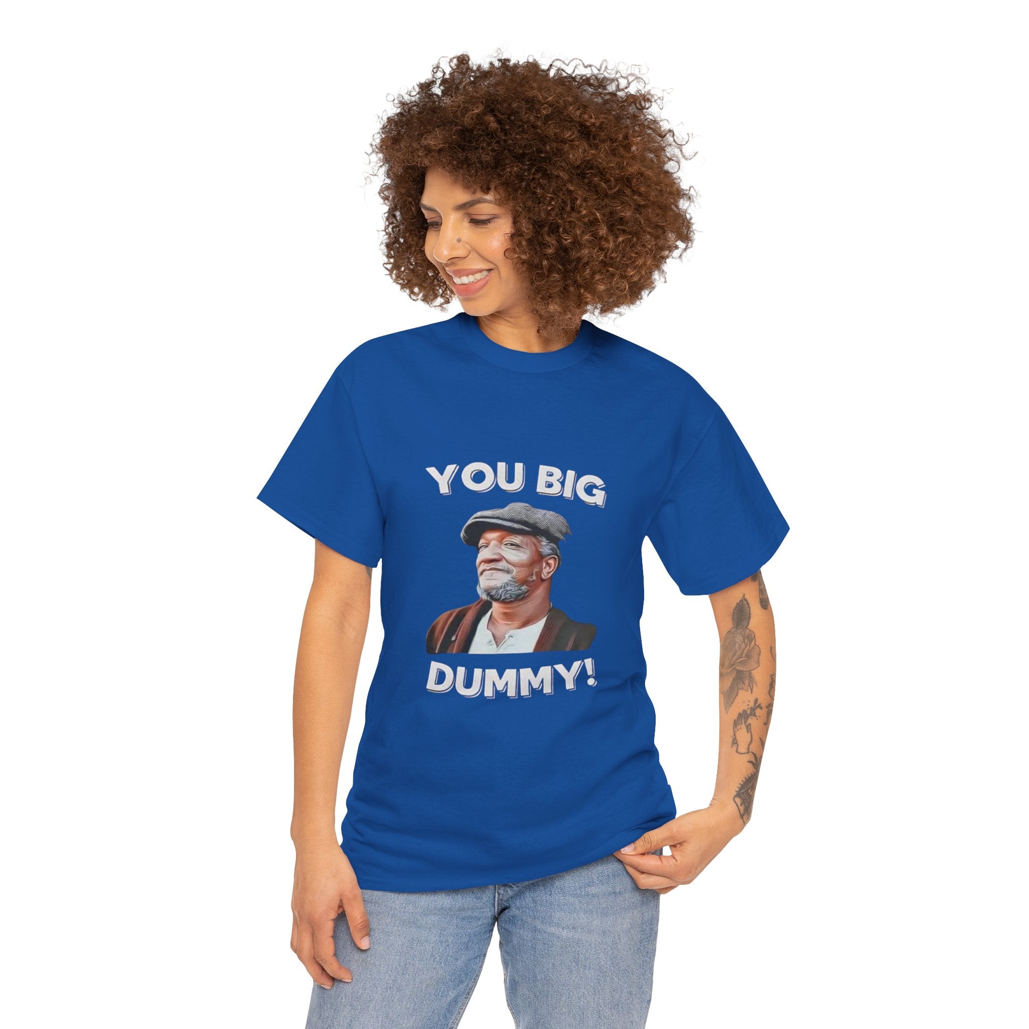 Unisex you big dummy  Heavy Cotton Tee