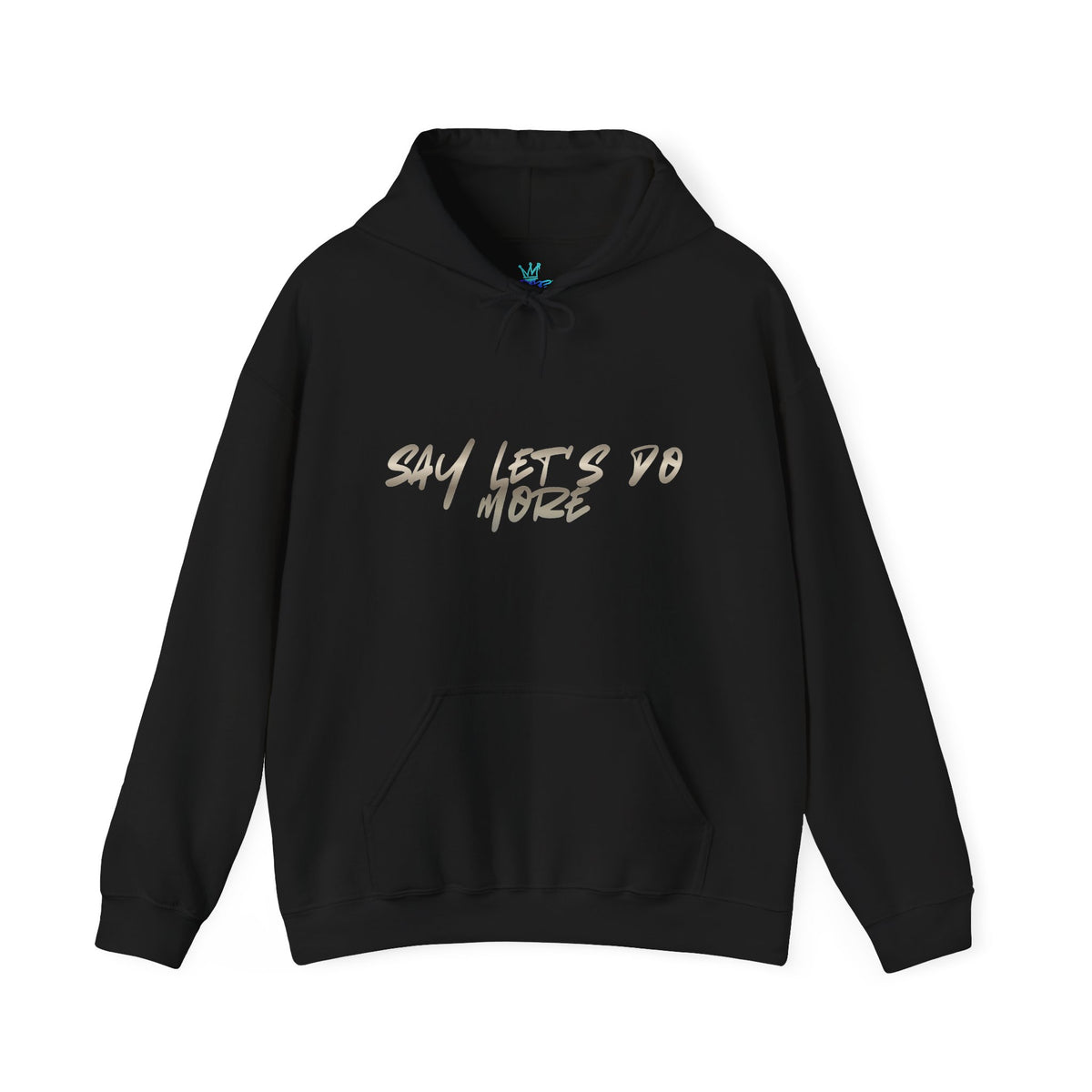 Unisex say let's do more Hooded