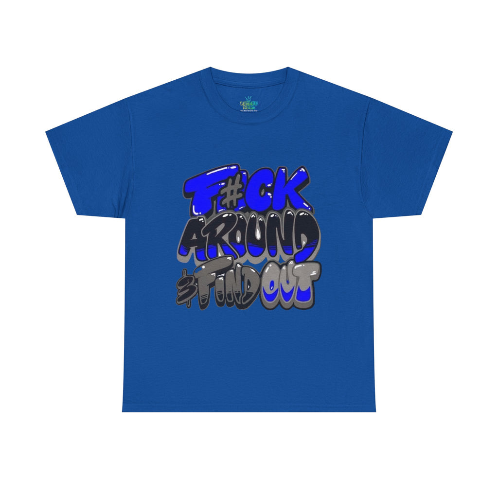 Unisex Fu*k around and Tee