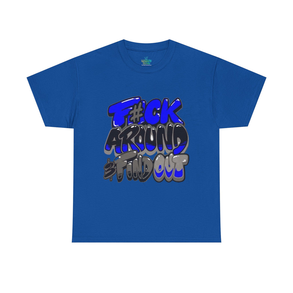 Unisex Fu*k around and Tee