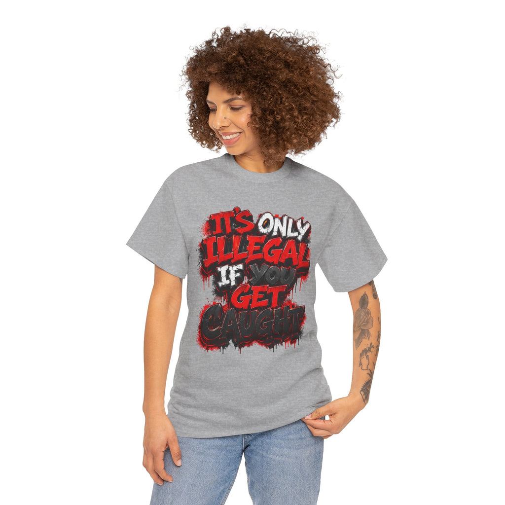 Unisex it’s only illegal Cotton Tee
