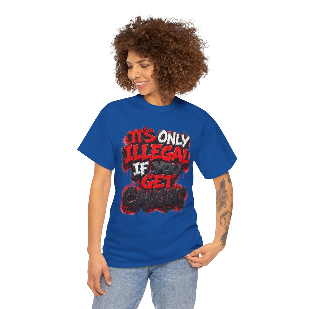 Unisex it’s only illegal Cotton Tee