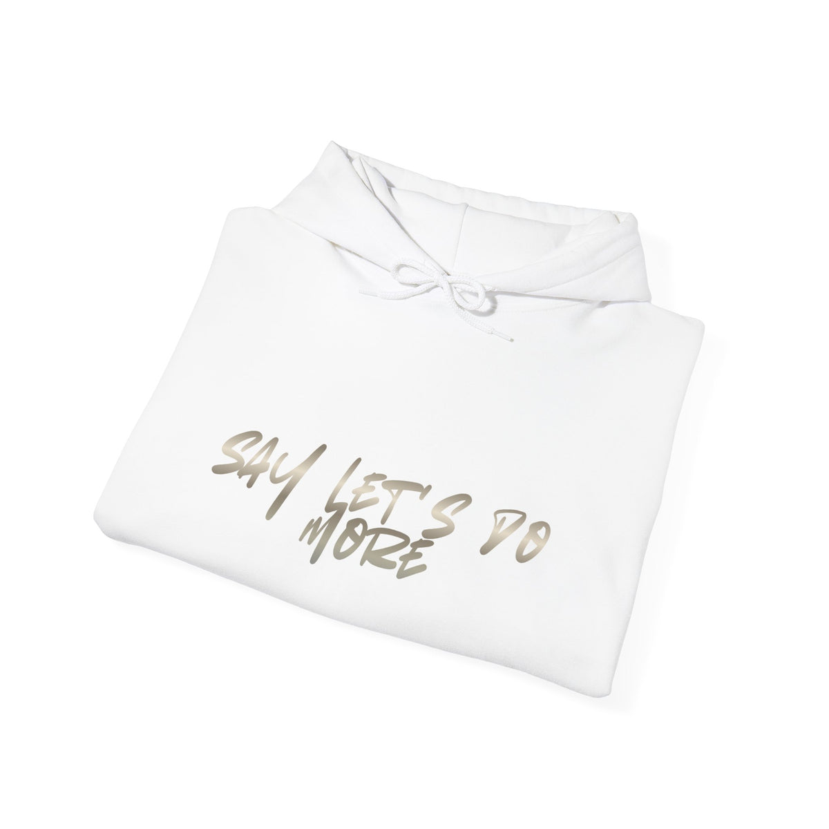 Unisex say let's do more Hooded
