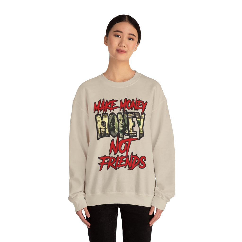 Unisex make money not friends Sweatshirt