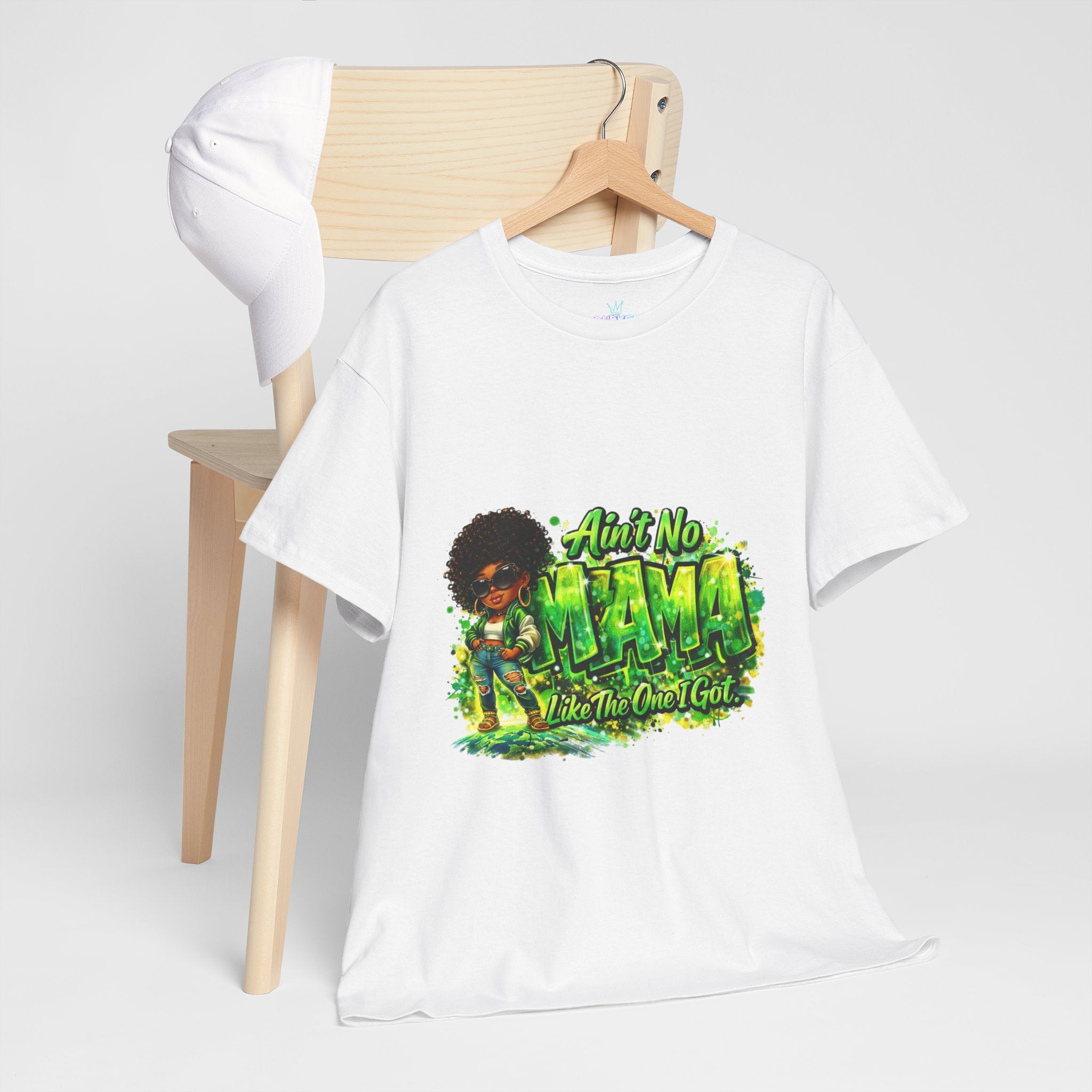 Ain’t no mama like the one I got Tee