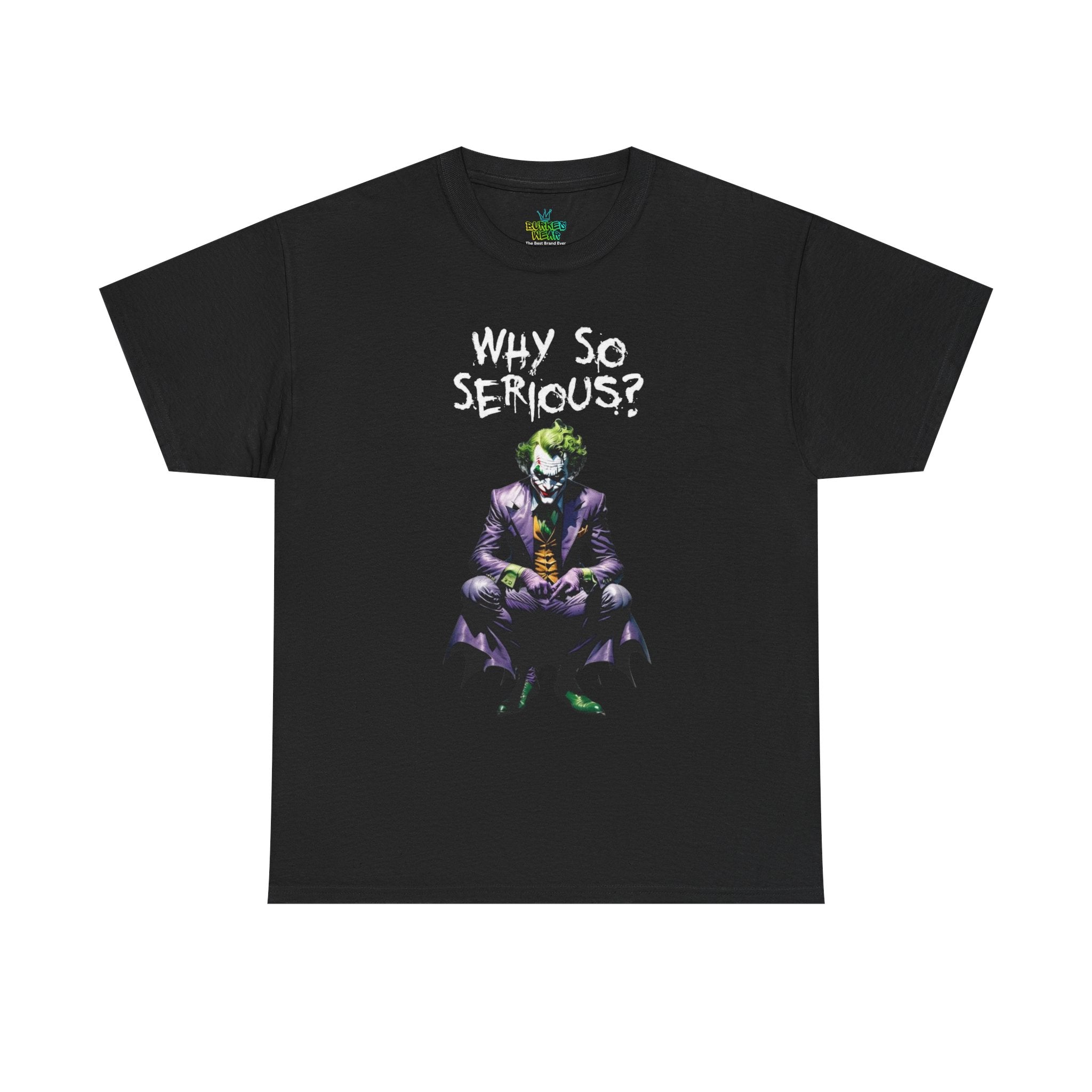 Unisex why so serious? Tee