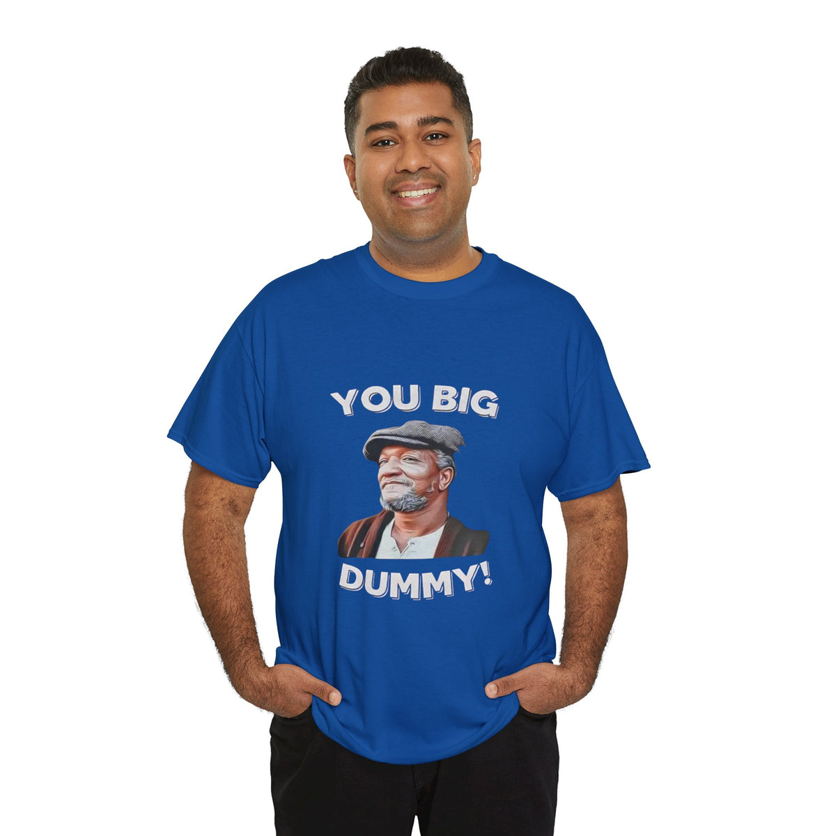 Unisex you big dummy  Heavy Cotton Tee