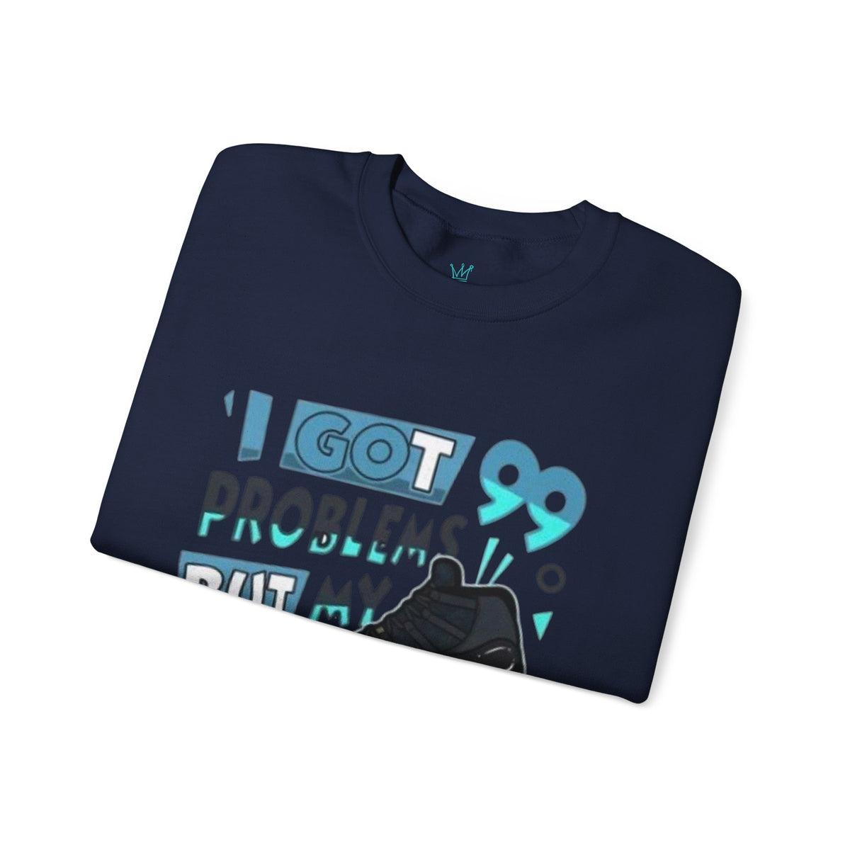 I got 99 Crewneck Sweatshirt